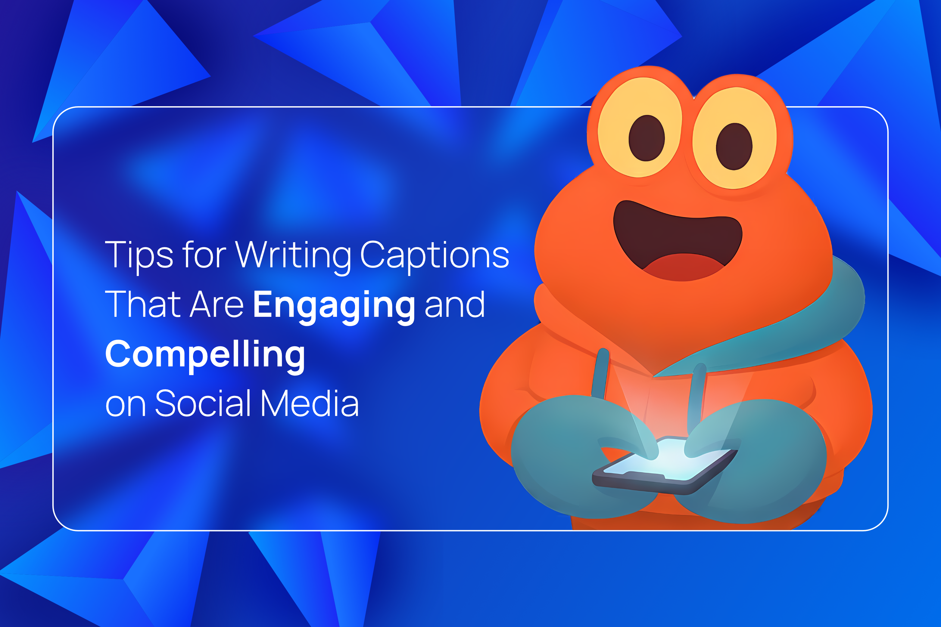 Tips for Writing Captions That Are Engaging and Compelling on Social Media